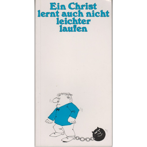 Ein Christ lernt auch nicht leichter laufen (225j)