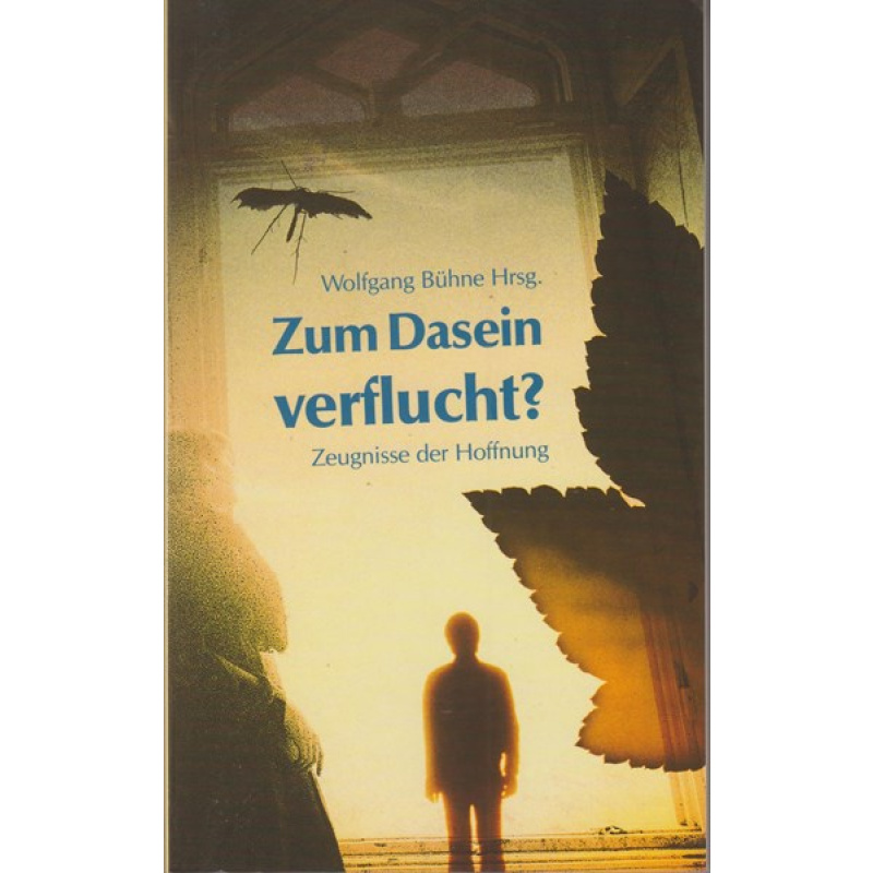 Zum Dasein verflucht? (5y)