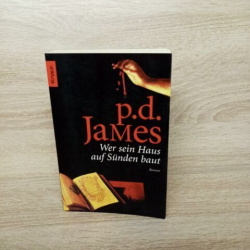 James, P. D.-Wer sein Haus auf Sünden baut.