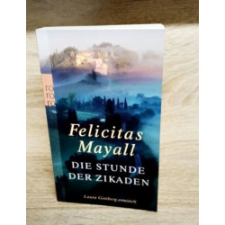 Mayall, Felicitas-Die Stunde der Zikaden.